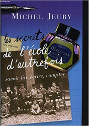 Les secrets de l'école d'autrefois : Savoir lire, écrire, compter